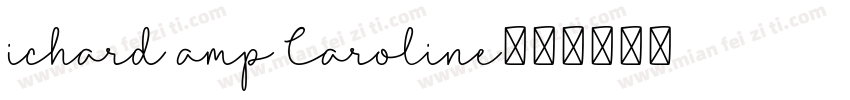 ichard amp Caroline字体转换